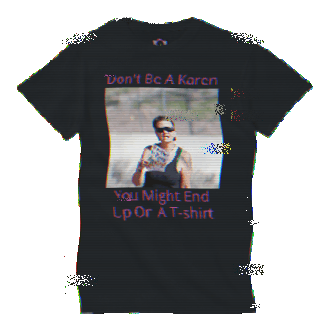 Don't Be A Karen Meme T-shirt